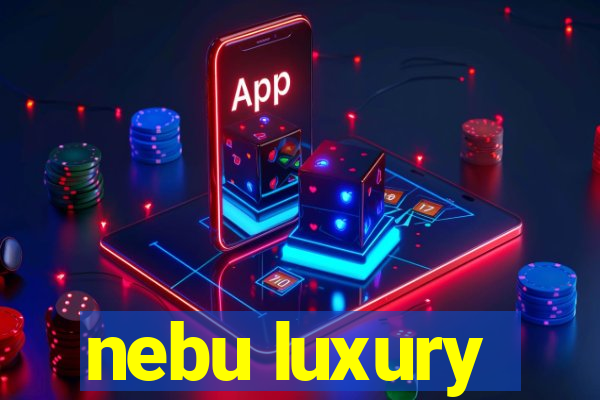 nebu luxury